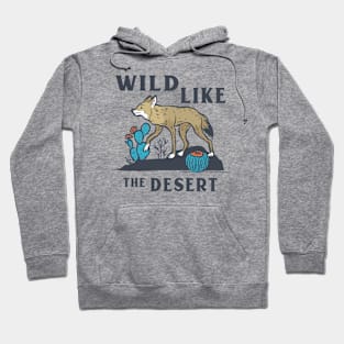 Wild Like The Desert Hoodie